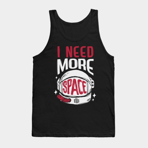 I need more space Tank Top by Eskitus Fashion